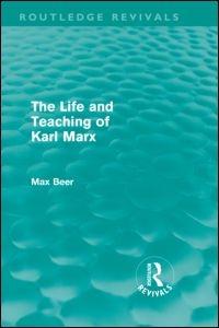 The Life and Teaching of Karl Marx