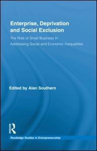 Enterprise, Deprivation and Social ExclusionThe Role of Small Business in Addressing Social and Economic