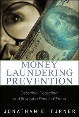 Money Laundering Prevention "Deterring, Detecting, and Resolving Financial Fraud". Deterring, Detecting, and Resolving Financial Fraud