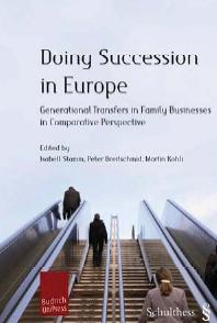 Doing Succession in Europe Generational Transfers in Family Businesses in Comparative Perspective