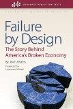 Failure by Design "The Story Behind America's Broken Economy". The Story Behind America's Broken Economy
