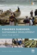 Fisheries Subsidies, Sustainable Development and the WTO
