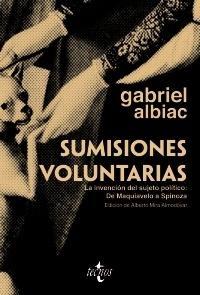 Sumisiones voluntarias "La invención del sujeto político: De Maquiavelo a Spinoza"