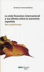 La crisis financiera internacional y sus efectos sobre la economia española "Seis conferencias". Seis conferencias