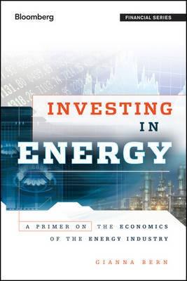 Investing in Energy "A Primer on the Economics of the Energy Industry"