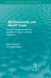 Multinationals and World Trade "Vertical Integration and the Division of Labour in World Industr"