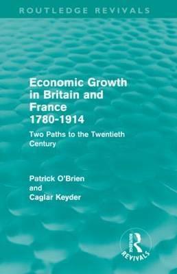 Economic Growth in Britain and France 1780-1914 "Two Paths to the Twentieth Century"