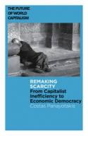 Remaking Scarcity From Capitalist Inefficiency to Economic Democracy