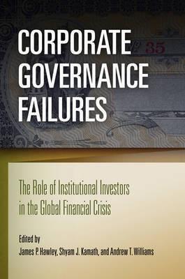 Corporate Governance Failures "The Role of Institutional Investors in the Global Financial Cris". The Role of Institutional Investors in the Global Financial Cris
