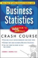 Schaum's Easy Outline of Business Statistics "Based on Schaum's Outline of Theory and Problems of Business Sta"
