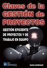 Claves de la gestion de proyectos "Gestion eficiente de proyectos y de trabajo en equipo". Gestion eficiente de proyectos y de trabajo en equipo