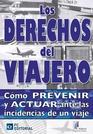 Los derechos del viajero "Como prevenir y actuar antes de las incidencias de un viaje". Como prevenir y actuar antes de las incidencias de un viaje