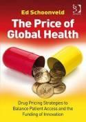 The Price of Global Health Drug Pricing Strategies to Balance Patient