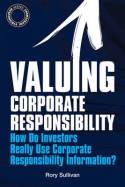 Valuing Corporate Responsibility "How Do Investors Really Use Corporate Responsibility Information"