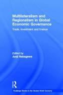 Multilateralism and Regionalism in Global Economic Governance