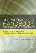 The Operational Risk Handbook for Financial Companies "Guide to the new world of performance-oriented operational risk". Guide to the new world of performance-oriented operational risk