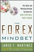 The Forex Mindset "The Skills and Winning Attitude You Need for More Profitable For"