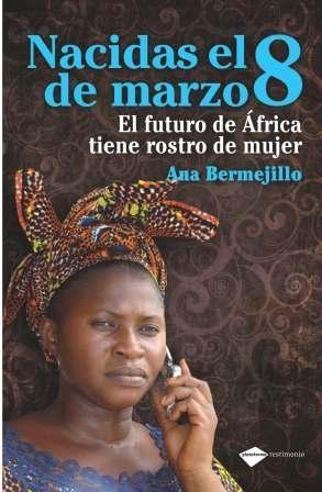 Nacidas el 8 de Marzo "El futuro de África tiene rostro de mujer". El futuro de África tiene rostro de mujer