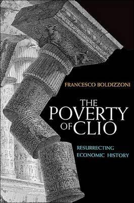 The Poverty of Clio "Resurrecting Economic History"