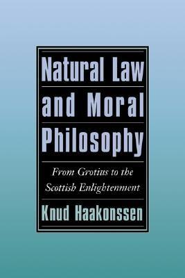 Natural Law and Moral Philosophy "From Grotius to the Scottish Enlightenment"