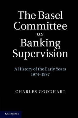 The Basel Committee on Banking Supervision "A History of the Early Years, 1974-1997". A History of the Early Years, 1974-1997