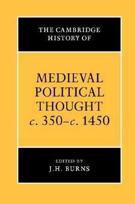 The Cambridge History of Medieval Political Thought c.350-c.1450