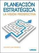 Planeacion estrategica "La vision prospectiva"