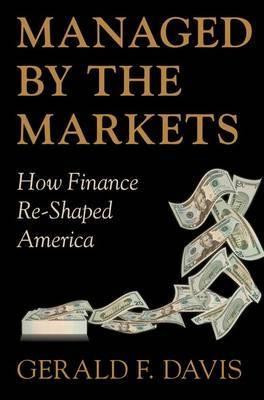 Managed by the Markets "How Finance Re-Shaped America"