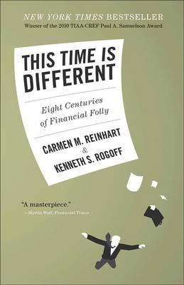 This Time is Different "Eight Centuries of Financial Folly". Eight Centuries of Financial Folly