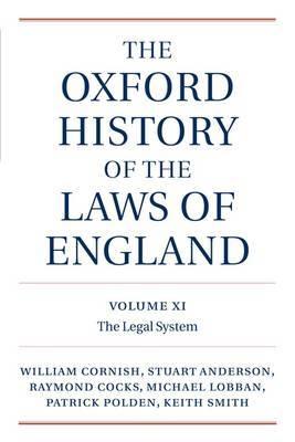 The Oxford History of the Laws of England Vol.XI  XII "The Legal System"