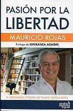 Pasion por la libertad "El liberalismo integral de Mario Vargas Llosa". El liberalismo integral de Mario Vargas Llosa