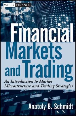 Financial Markets and Trading "An Introduction to Market Microstructure and Trading Strategies". An Introduction to Market Microstructure and Trading Strategies