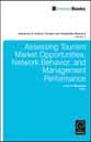 Assessing Tourism Market Opportunities, Network Behavior, and Management
