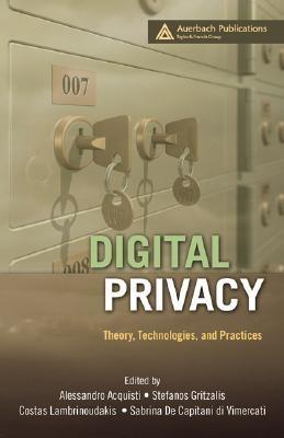 Digital Privacy "Theory, Technologies and Practices". Theory, Technologies and Practices