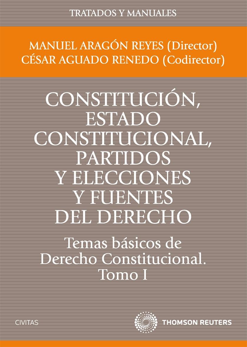 Constitucion, Estado constitucional, partidos y elecciones y fuentes del Derecho Tomo I "Temas Basico Derecho Constitucional"