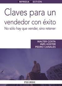 Claves para un vendedor con exito "No sólo hay que vender, sino retener". No sólo hay que vender, sino retener