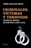 Criminales, víctimas y verdugos, 1939-1975 "Crónica negra de España". Crónica negra de España