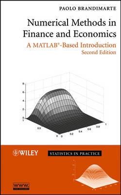 Numerical Methods in Finance and Economics "A MATLAB-Based Introduction". A MATLAB-Based Introduction