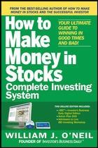 The How to Make Money in Stocks Complete Investing System "Your Ultimate Guide to Winning in Good Times and Bad". Your Ultimate Guide to Winning in Good Times and Bad