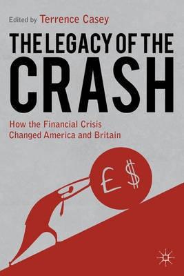 The Legacy of the Crash "How the Financial Crisis Changed America and Britain"