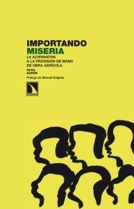 Importando miseria "La alternativa a la provision de mano de obra agricola"