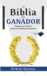 La biblia del ganador "Prepare su cerebro para un cambio permanente"