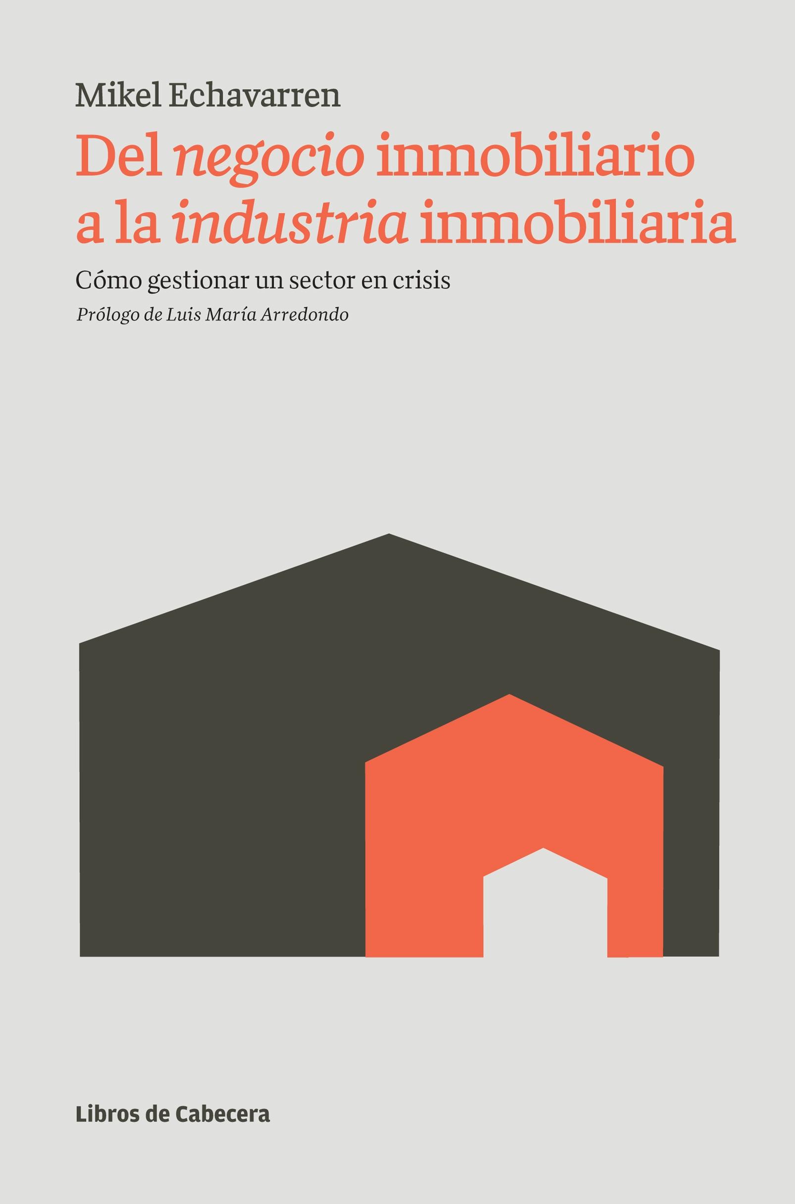 Del negocio inmobiliario a la industria inmobiliaria "Como gestionar un sector en crisis"
