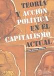 Teoria y accion politica en el capitalismo actual