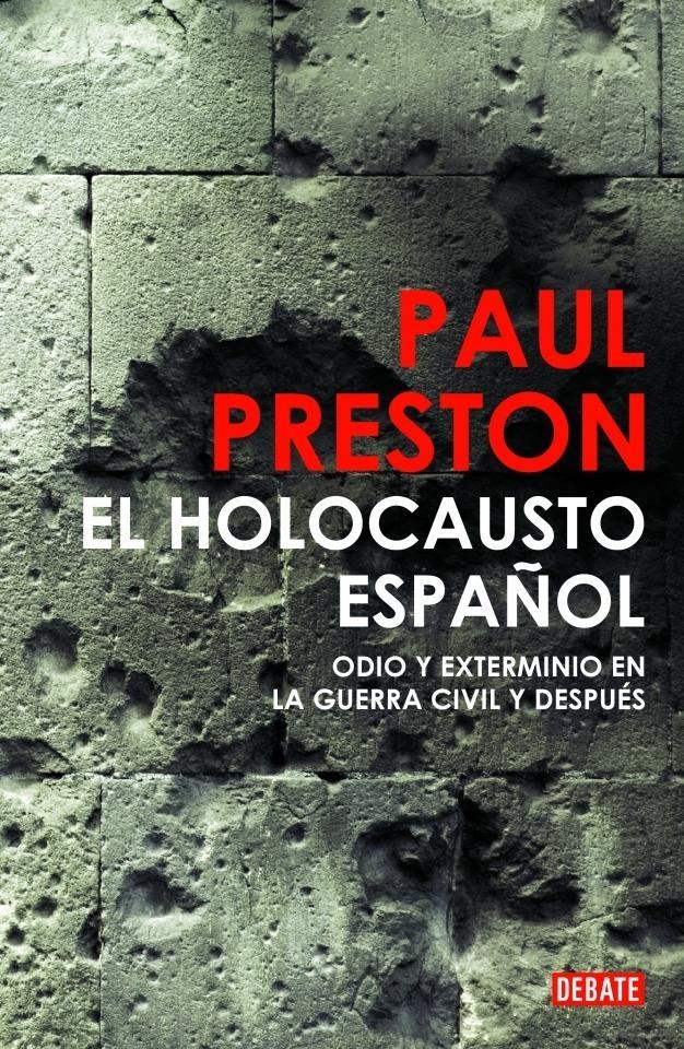 El holocausto español "Odio y exterminio en la Guerra Civil y después"