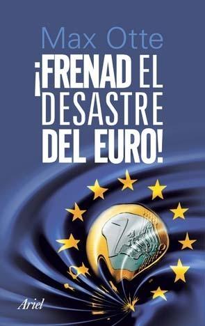 ¡Frenad el desastre del euro!