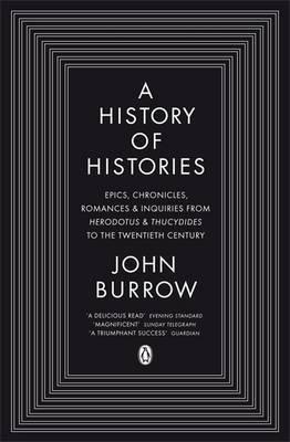 A History of Histories "Epics, Chronicles, Romances and Inquiries from Herodotus and Thu". Epics, Chronicles, Romances and Inquiries from Herodotus and Thu