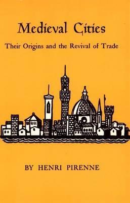 Medieval Cities "Their Origins and the Revival of Trade"