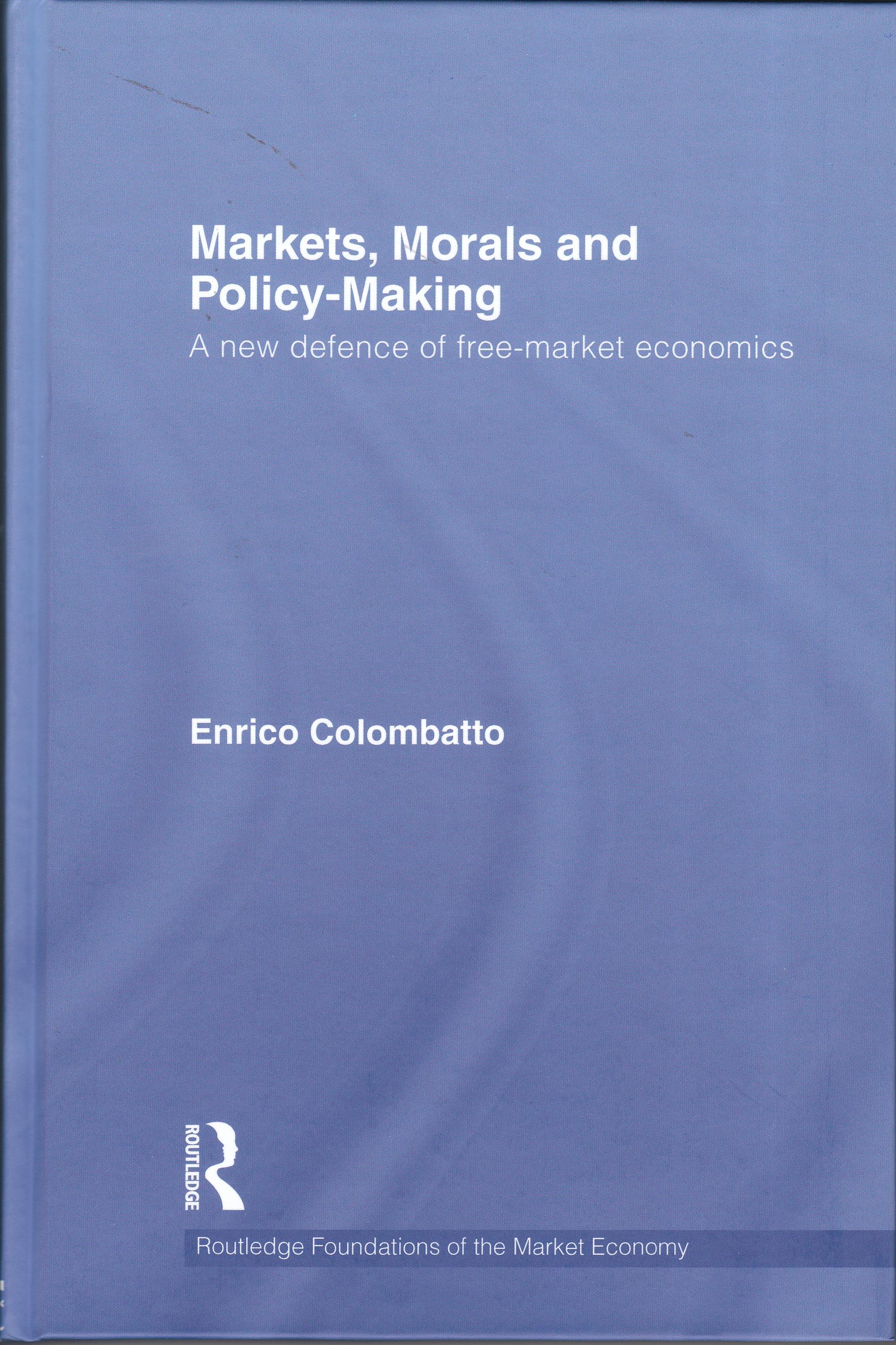 Markets, Morals, and Policy-Making "A New Defence of Free-Market Economics"