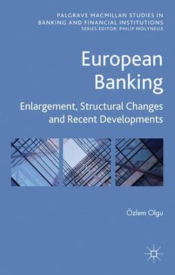 European Banking. Enlargement, Structural Changes and Recent Developments.